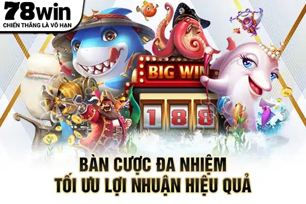 Bàn cược đa nhiệm tối ưu lợi nhuận hiệu quả