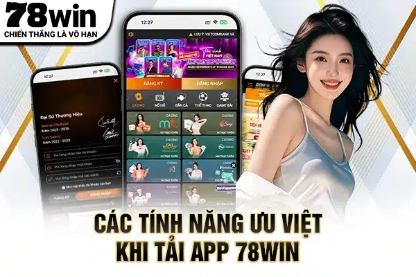 Các tính năng ưu việt khi tải app 78WIN