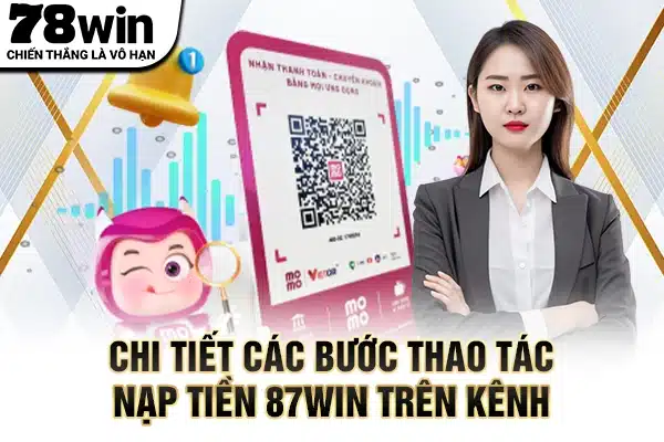 Chi tiết các bước thao tác nạp tiền 87WIN trên kênh