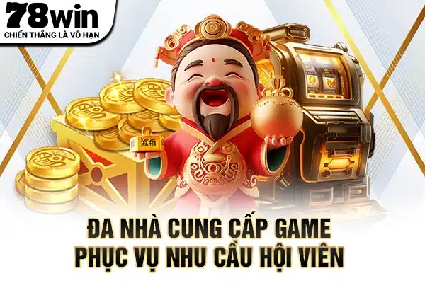 Đa nhà cung cấp game phục vụ nhu cầu hội viên