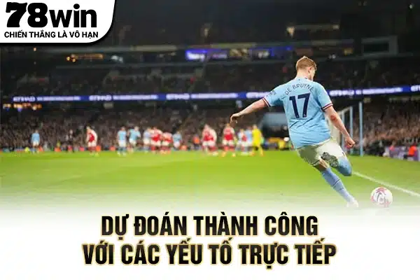 Dự đoán thành công với các yếu tố trực tiếp