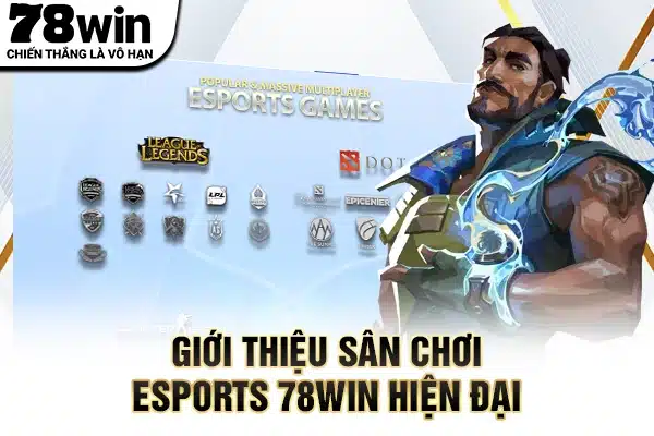 Giới thiệu sân chơi Esports 78WIN hiện đại