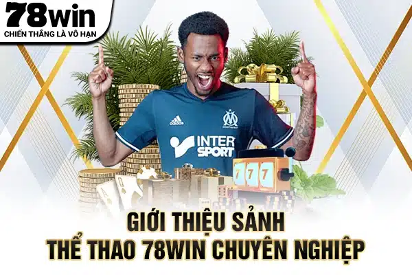Giới thiệu sảnh thể thao 78WIN chuyên nghiệp