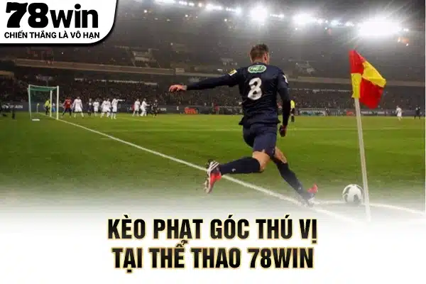 Kèo phạt góc thú vị tại thể thao 78WIN