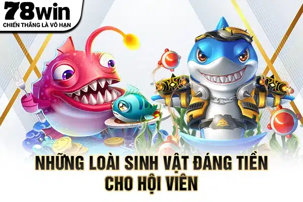 Những loài sinh vật đáng tiền cho hội viên