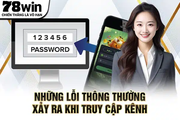 Những lỗi thông thường xảy ra khi truy cập kênh