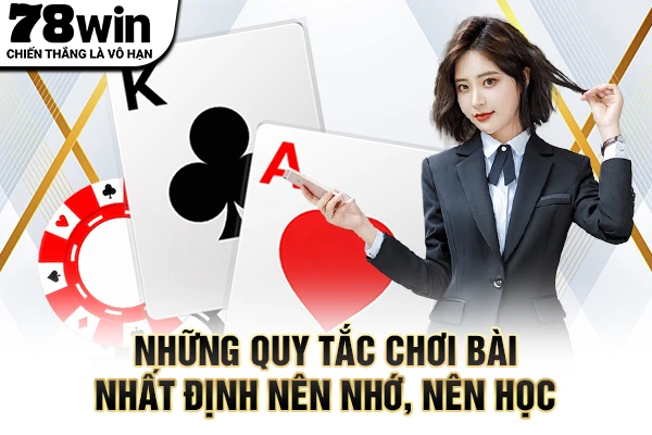 Những quy tắc chơi bài nhất định nên nhớ, nên học