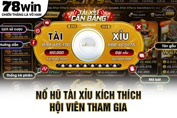 Nổ hũ tài xỉu kích thích hội viên tham gia