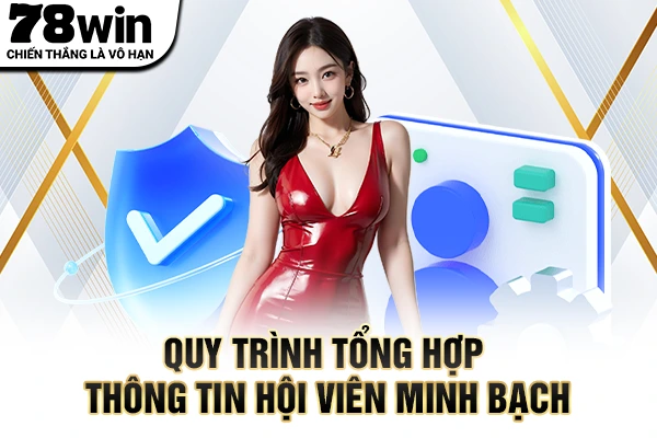 Quy trình tổng hợp thông tin hội viên minh bạch