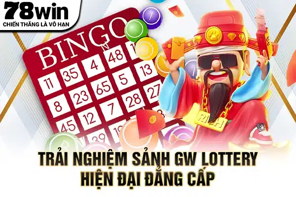 Trải nghiệm sảnh GW Lottery hiện đại đẳng cấp
