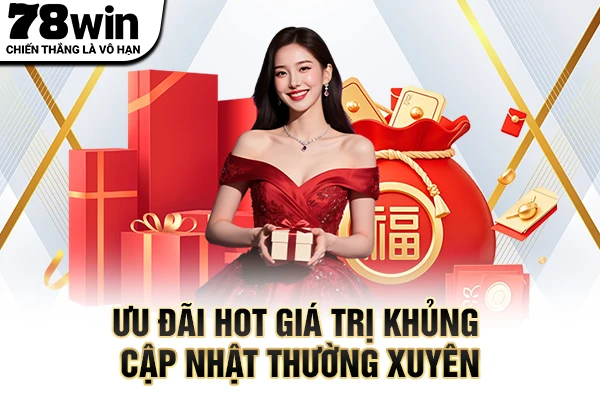 Ưu đãi hot giá trị khủng cập nhật thường xuyên